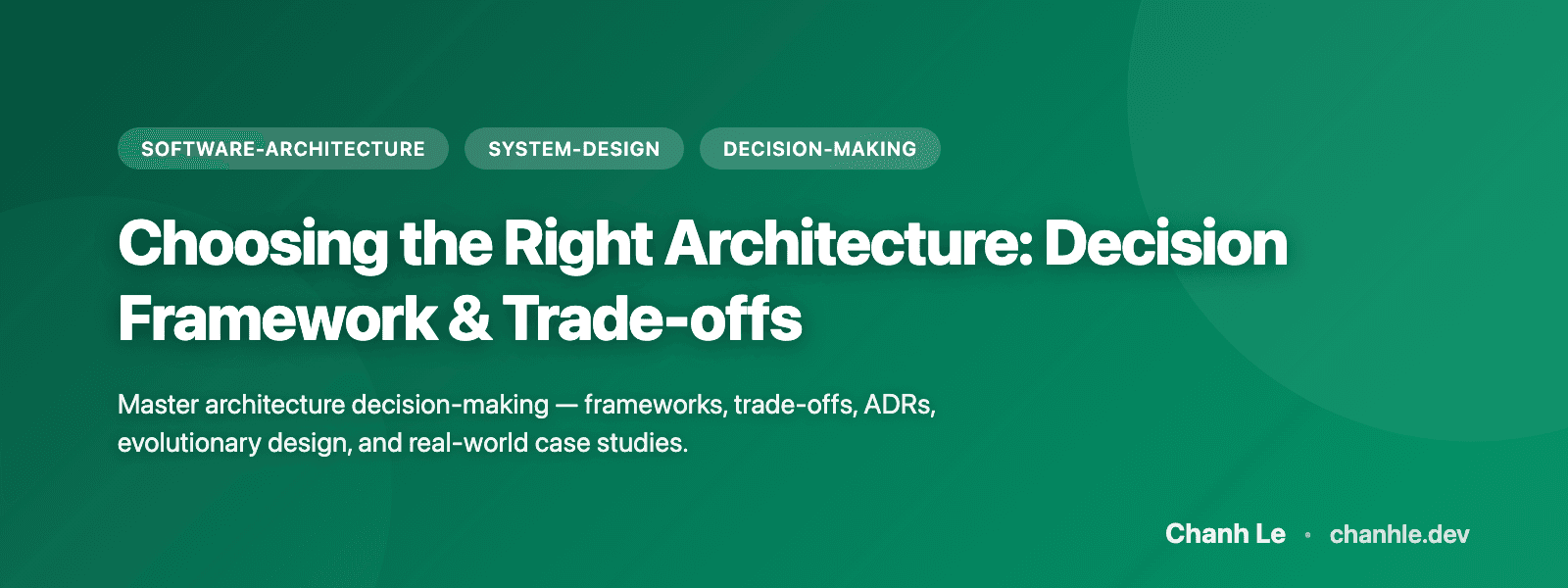 Chọn Architecture Phù Hợp: Decision Framework & Trade-off