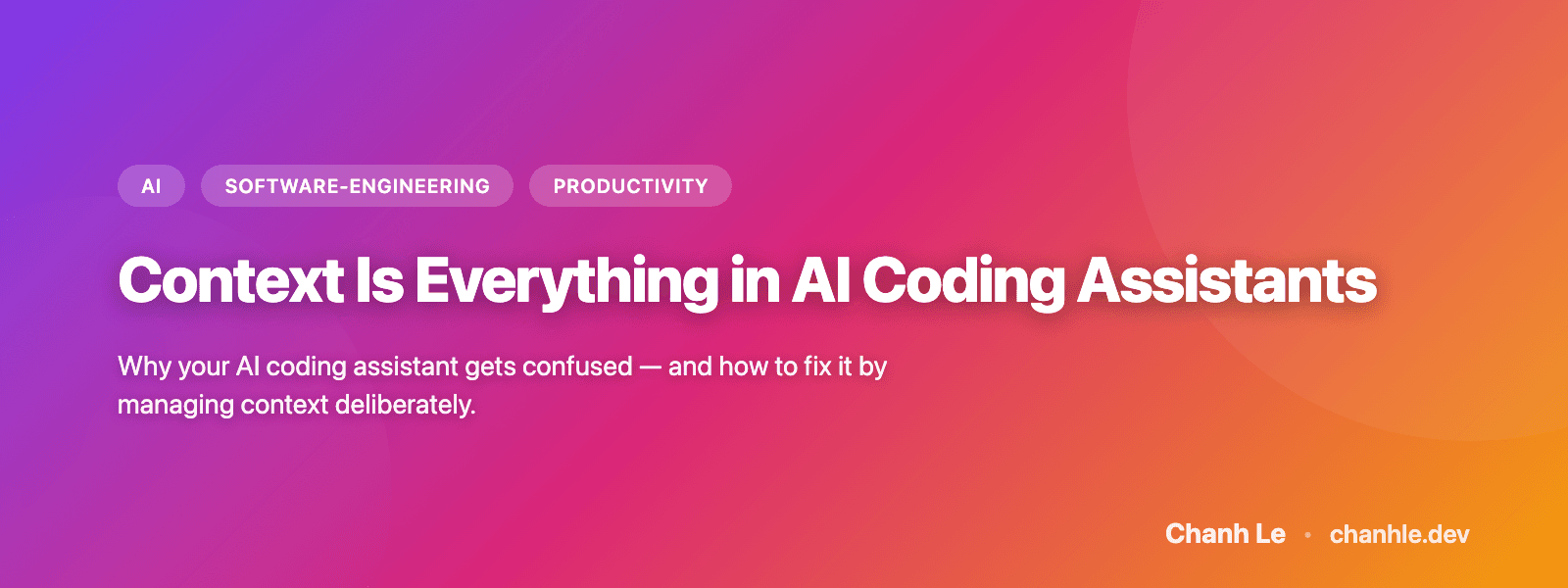 Context Là Tất Cả Trong AI Coding Assistant
