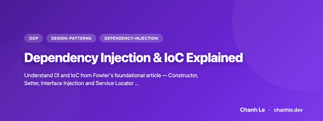 Dependency Injection & IoC Explained | Chanh Le