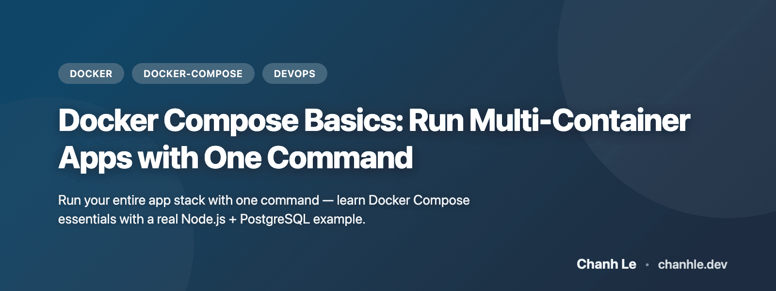 Docker Compose Cơ Bản: Chạy Multi-Container App Với Một Lệnh