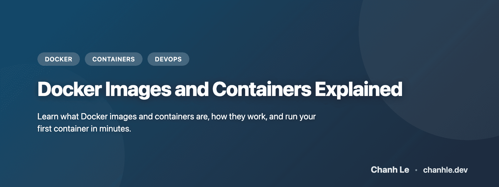 Docker Images và Containers: Giải Thích Từ Đầu
