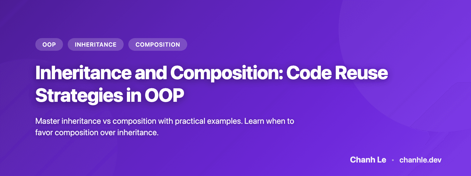 Kế thừa và Composition: Chiến lược Tái sử dụng Code trong OOP