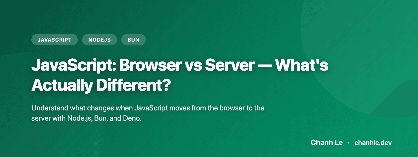 JavaScript: Trình Duyệt vs Server — Thực Sự Khác Nhau Chỗ Nào?
