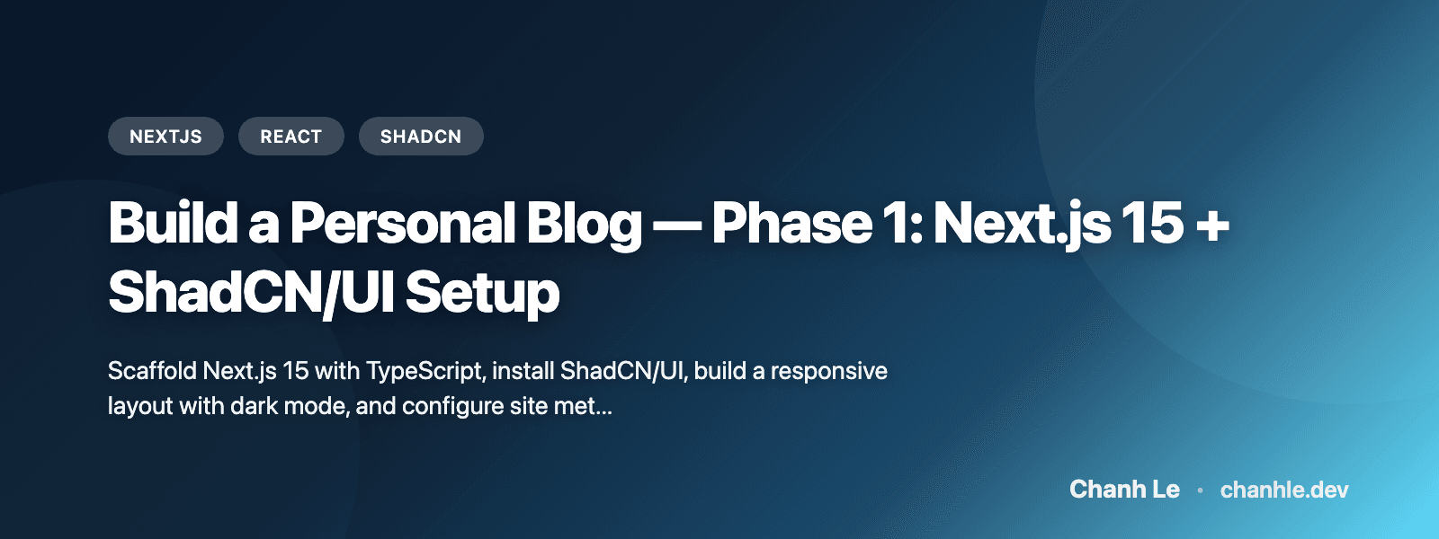 Xây Dựng Blog Cá Nhân — Phase 1: Thiết Lập Next.js 16 + ShadCN/UI