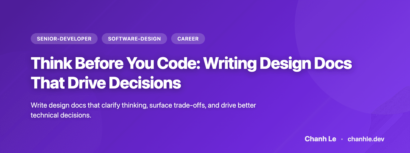 Nghĩ Trước Khi Code: Viết Design Doc Để Ra Quyết Định Tốt Hơn