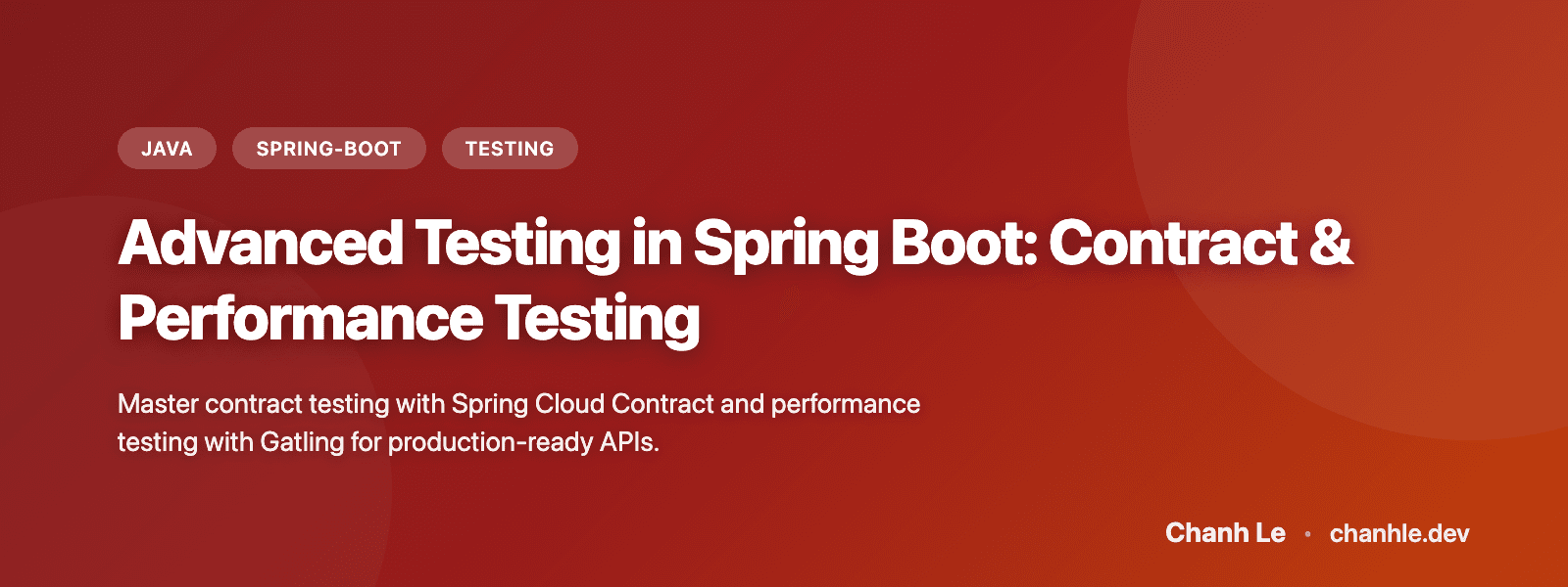 Advanced Testing in Spring Boot: Contract & Performance Testing | Chanh Le