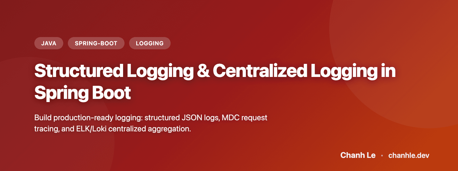 Structured Logging & Centralized Logging trong Spring Boot