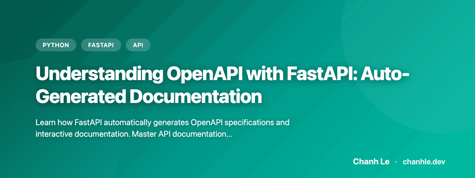 Understanding OpenAPI with FastAPI: Auto-Generated Documentation | Chanh Le