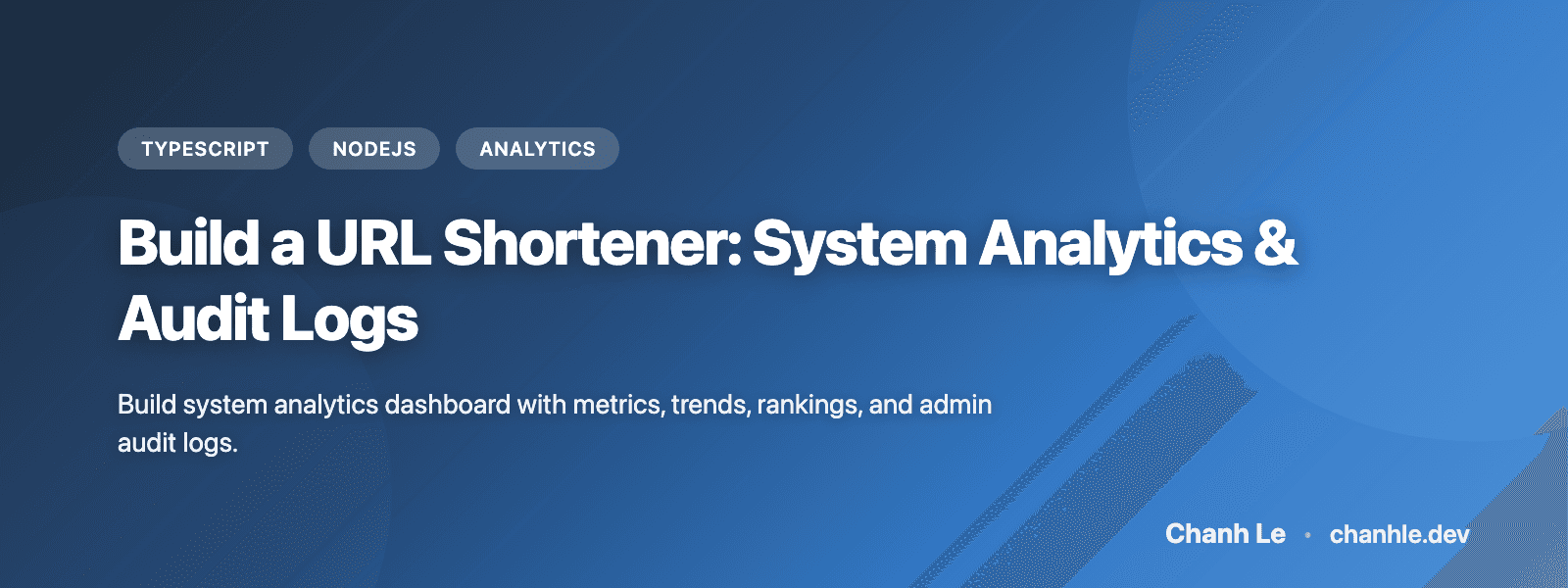 Xây Dựng URL Shortener: System Analytics & Audit Logs