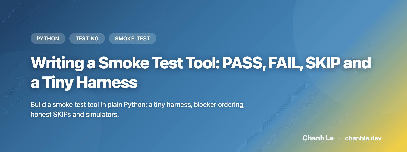Writing a Smoke Test Tool: PASS, FAIL, SKIP and a Tiny Harness