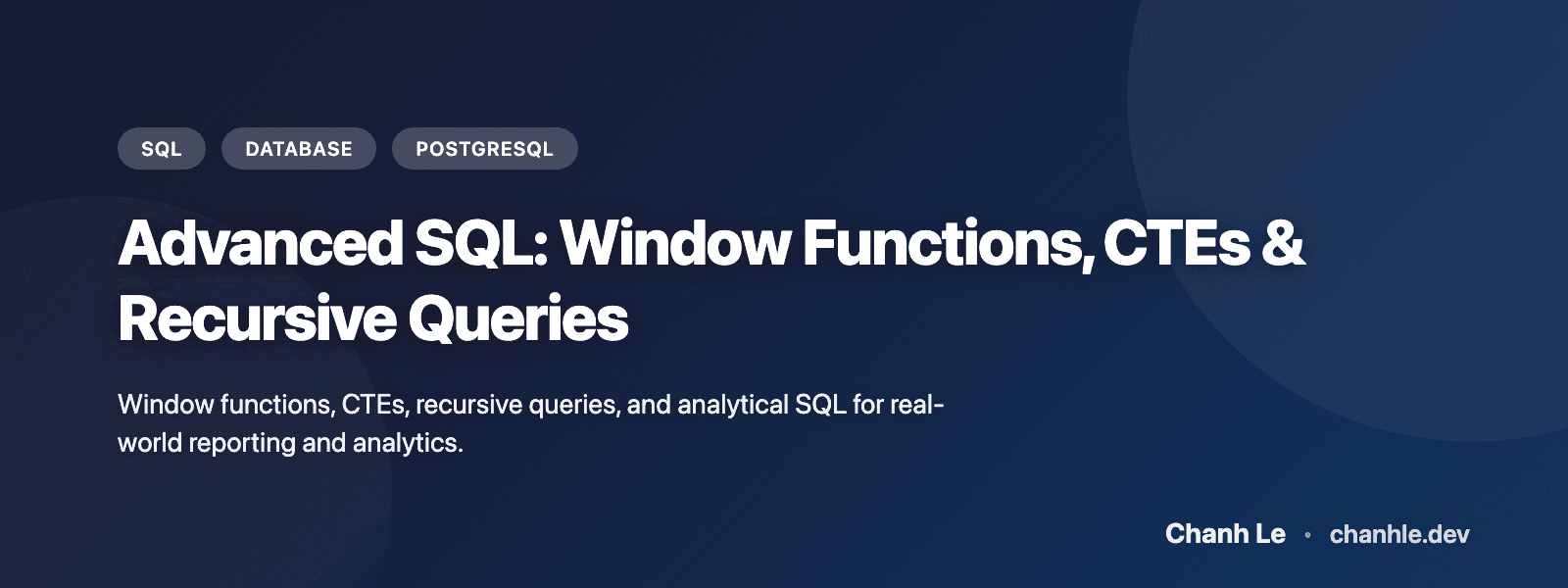 Advanced Recursive Sql Query Advanced SQL: Window Functions, CTEs & Recursive Queries | Chanh Le