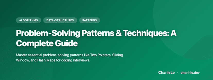 Problem-Solving Patterns & Techniques: A Complete Guide | Chanh Le