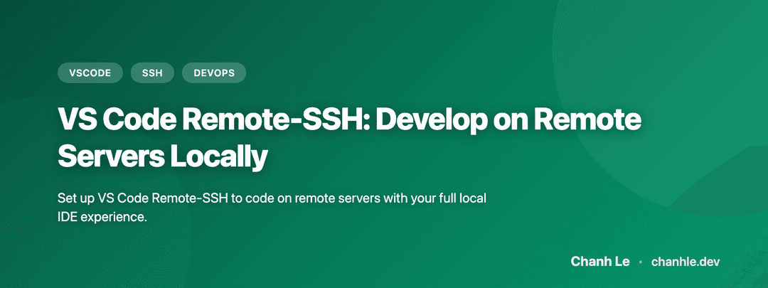 VS Code Remote-SSH: Develop on Remote Servers Locally | Chanh Le
