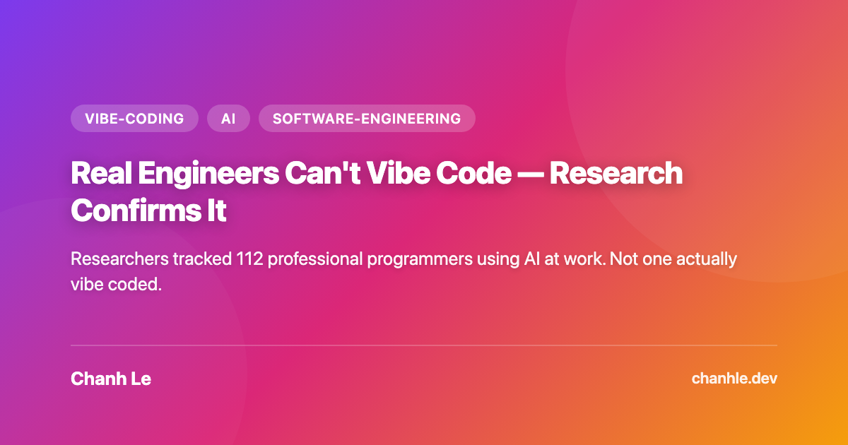 Real Engineers Can't Vibe Code — Research Confirms It | Chanh Le